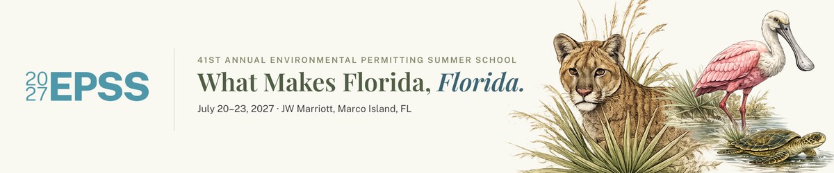 2027 Environmental Permitting Summer School, What Makes Florida, Florida. July 20-23, 2027, JW Marriott, Marco Island, FL