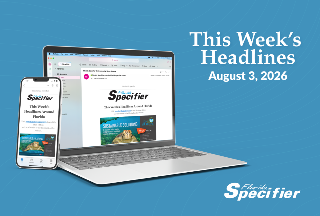Florida Specifier This Week's Headlines Around Florida, August 3, 2026